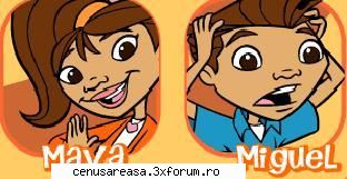 Asta e! - O,Miguel!Din nou exagerezi,Miguelito! - Maya si Miguel